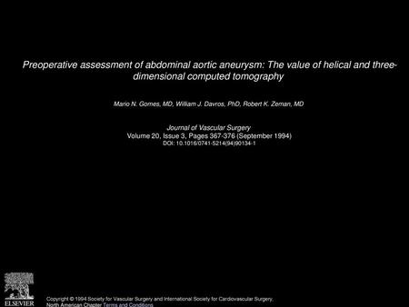 Preoperative assessment of abdominal aortic aneurysm: The value of helical and three- dimensional computed tomography  Mario N. Gomes, MD, William J. Davros,