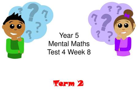 Year 5 Mental Maths Test 4 Week 8