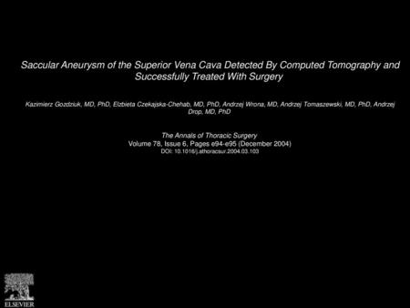 Saccular Aneurysm of the Superior Vena Cava Detected By Computed Tomography and Successfully Treated With Surgery  Kazimierz Gozdziuk, MD, PhD, Elzbieta.