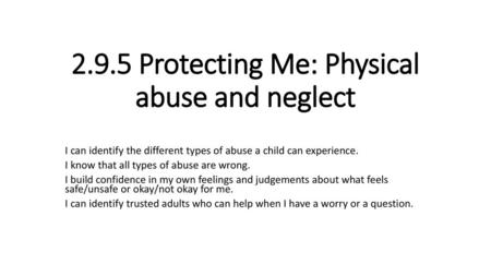 2.9.5 Protecting Me: Physical abuse and neglect