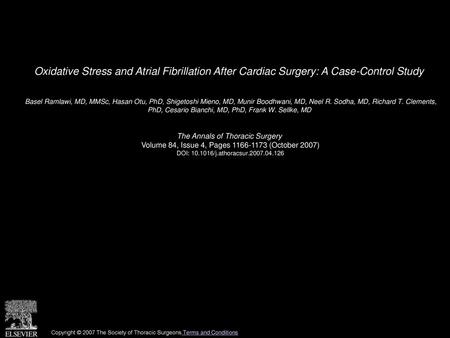 Oxidative Stress and Atrial Fibrillation After Cardiac Surgery: A Case-Control Study  Basel Ramlawi, MD, MMSc, Hasan Otu, PhD, Shigetoshi Mieno, MD, Munir.