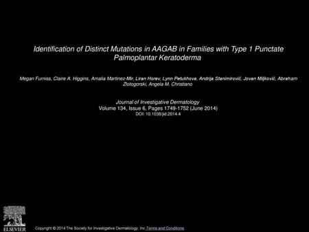 Identification of Distinct Mutations in AAGAB in Families with Type 1 Punctate Palmoplantar Keratoderma  Megan Furniss, Claire A. Higgins, Amalia Martinez-Mir,
