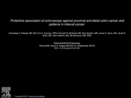 Protective association of colonoscopy against proximal and distal colon cancer and patterns in interval cancer  Amandeep K. Shergill, MD, MS, Erin E.