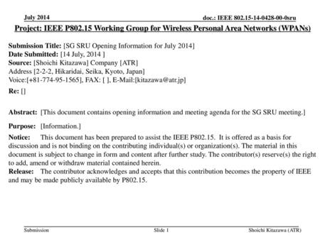 July 2014 Project: IEEE P802.15 Working Group for Wireless Personal Area Networks (WPANs) Submission Title: [SG SRU Opening Information for July 2014]