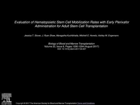 Evaluation of Hematopoietic Stem Cell Mobilization Rates with Early Plerixafor Administration for Adult Stem Cell Transplantation  Jessica T. Stover,