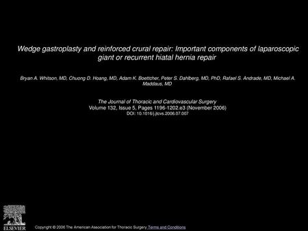Wedge gastroplasty and reinforced crural repair: Important components of laparoscopic giant or recurrent hiatal hernia repair  Bryan A. Whitson, MD, Chuong.