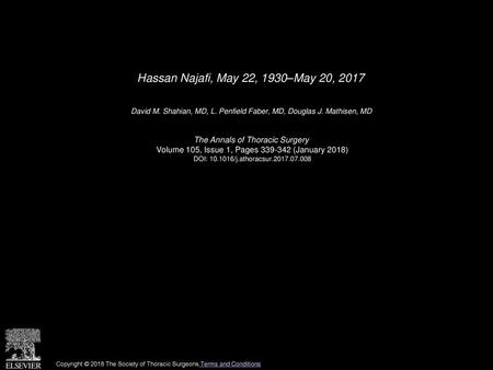 Hassan Najafi, May 22, 1930–May 20, 2017  David M. Shahian, MD, L. Penfield Faber, MD, Douglas J. Mathisen, MD  The Annals of Thoracic Surgery  Volume.