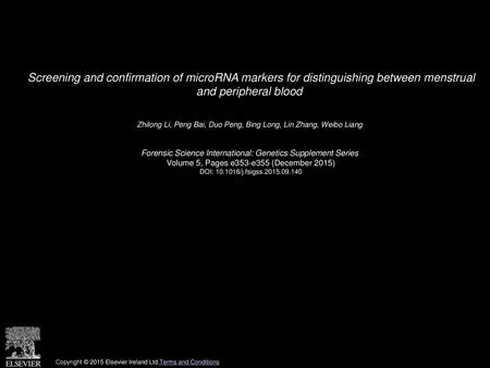 Screening and confirmation of microRNA markers for distinguishing between menstrual and peripheral blood  Zhilong Li, Peng Bai, Duo Peng, Bing Long, Lin.