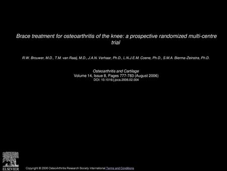 Brace treatment for osteoarthritis of the knee: a prospective randomized multi-centre trial  R.W. Brouwer, M.D., T.M. van Raaij, M.D., J.A.N. Verhaar,