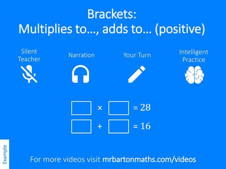 Brackets: Multiplies to…, adds to… (positive)