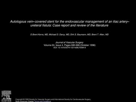 Autologous vein–covered stent for the endovascular management of an iliac artery– ureteral fistula: Case report and review of the literature  D.Brent Kerns,