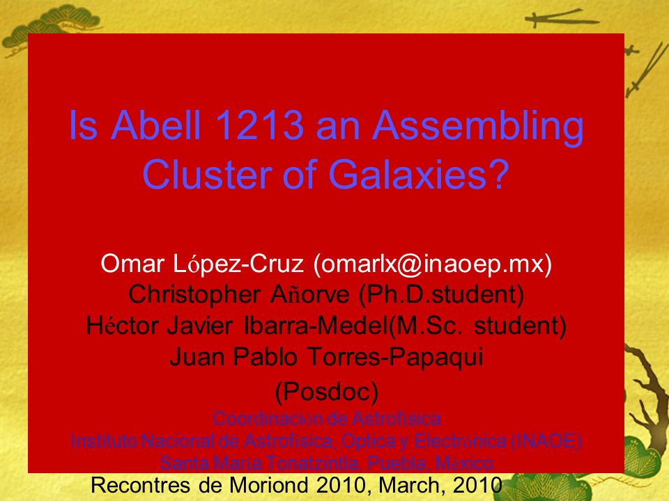 Is Abell 1213 An Assembling Cluster Of Galaxies Omar L O Pez Cruz Christopher A N Orve Ph D Student H E Ctor Javier Ibarra Medel M Sc Ppt Download