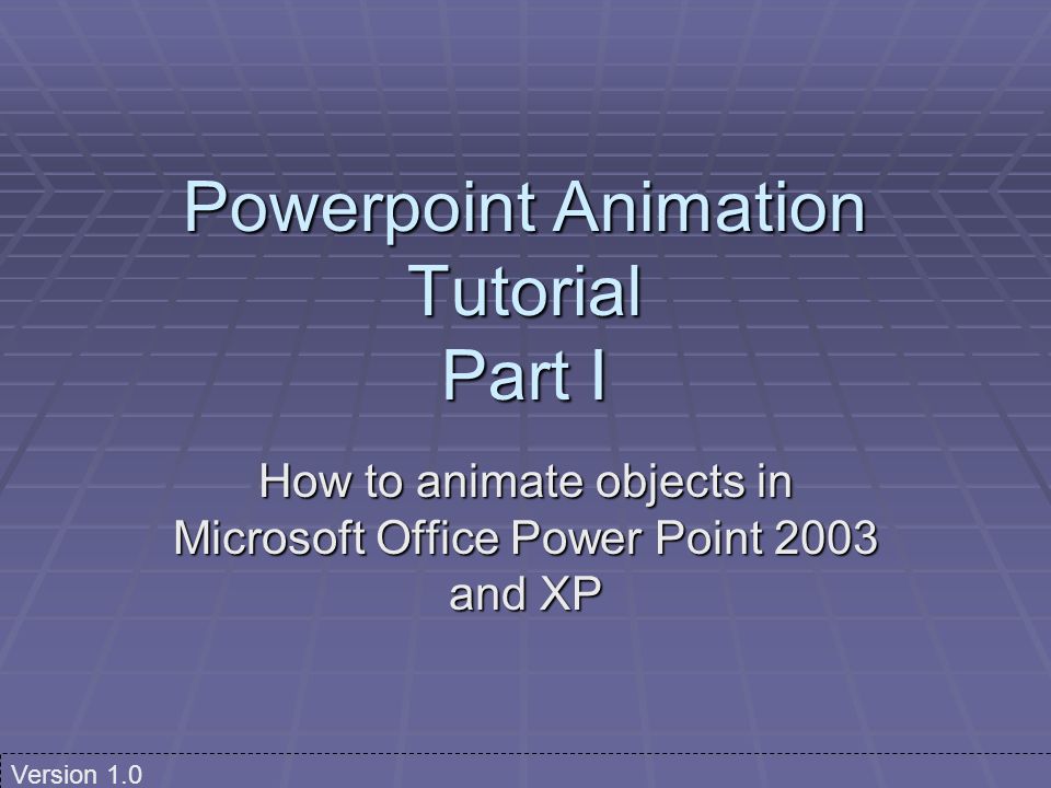 Powerpoint Animation Tutorial Part I How to animate objects in Microsoft  Office Power Point 2003 and XP Version ppt download