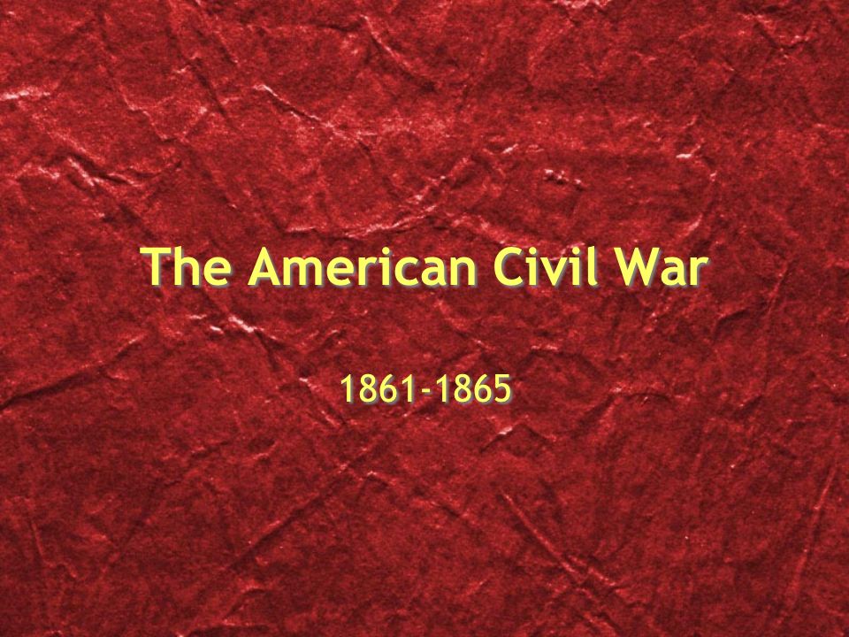 PPT - The American Civil War, 1861-1865 PowerPoint Presentation, free  download - ID:2392577