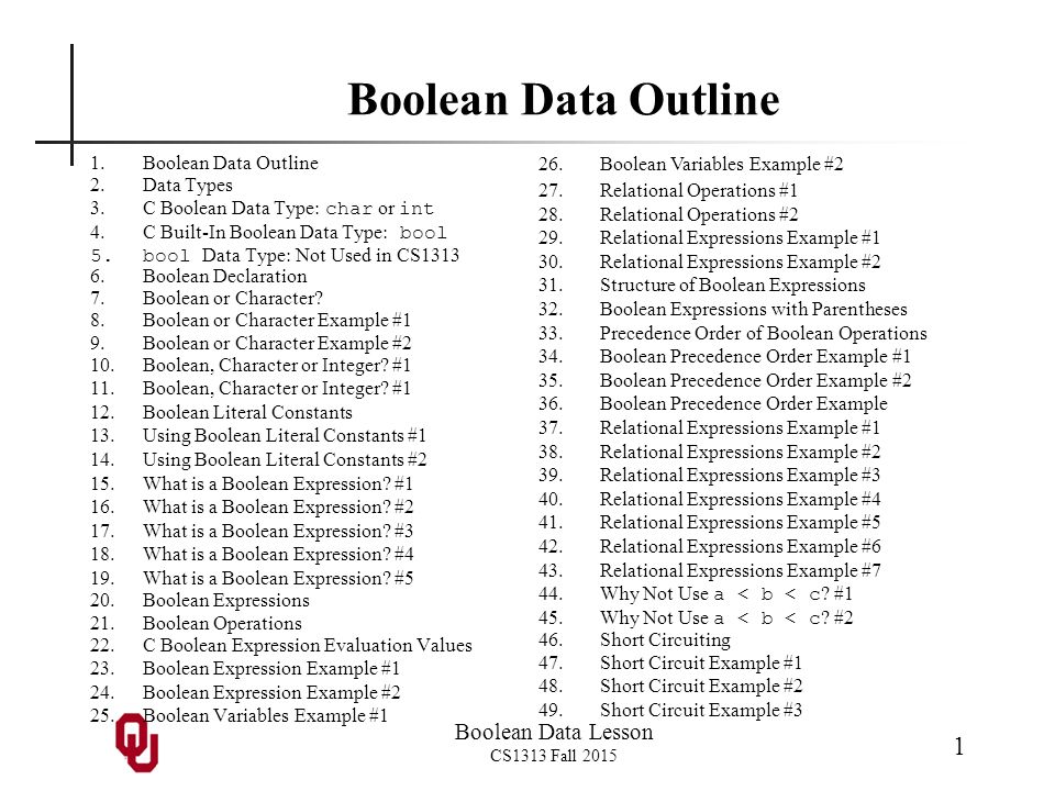 Boolean Data Lesson CS1313 Fall Boolean Data Outline 1.Boolean Data Outline  2.Data Types 3.C Boolean Data Type: char or int 4.C Built-In Boolean. - ppt  download