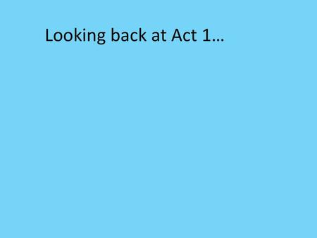 Looking back at Act 1….