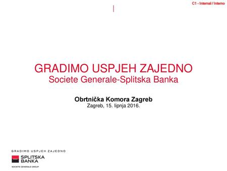 GRADIMO USPJEH ZAJEDNO Societe Generale-Splitska Banka Obrtnička Komora Zagreb Zagreb, 15. lipnja 2016.