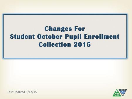 Changes For Student October Pupil Enrollment Collection 2015