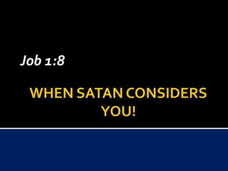 When Satan considers you!