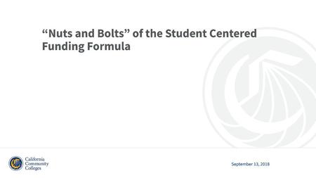 “Nuts and Bolts” of the Student Centered Funding Formula
