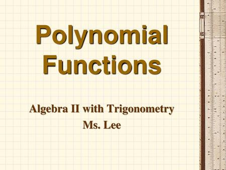 Algebra II with Trigonometry Ms. Lee