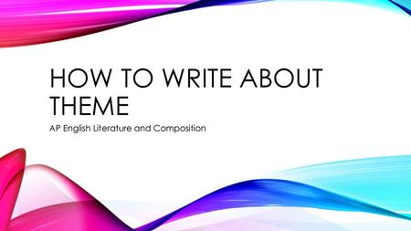 How to write about theme