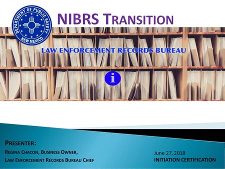Nibrs Transition Presenter: Regina Chacon, Business Owner,