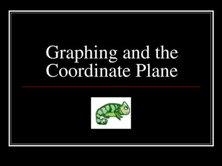 Graphing and the Coordinate Plane