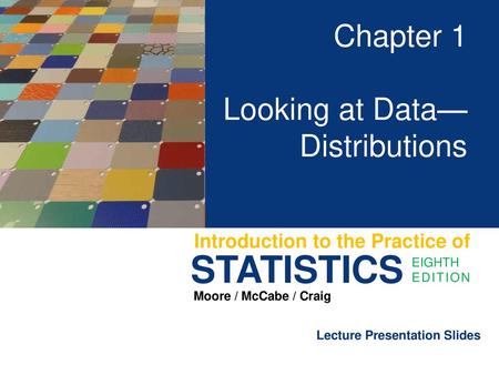 Chapter 1 Looking at Data— Distributions