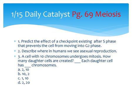 1/15 Daily Catalyst Pg. 69 Meiosis