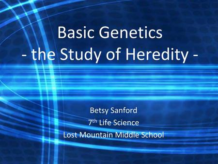 Basic Genetics - the Study of Heredity -