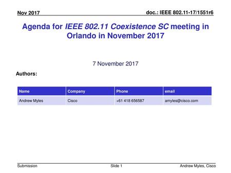 July 2010 doc.: IEEE 802.11-10/0xxxr0 Agenda for IEEE 802.11 Coexistence SC meeting in Orlando in November 2017 7 November 2017 Authors: Name Company Phone.