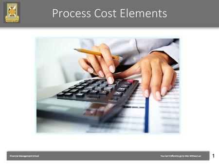 Process Cost Elements 1 Show Slide #1: Process Cost Elements