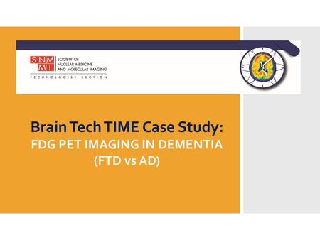 Brain Tech TIME Case Study: FDG PET IMAGING IN DEMENTIA (FTD vs AD)