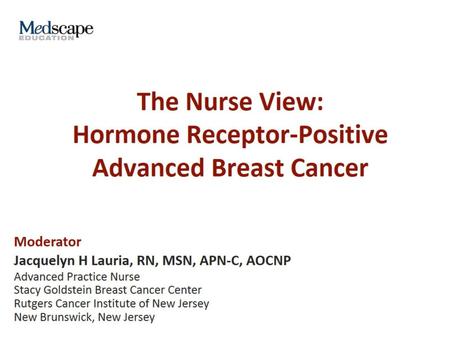 The Nurse View: Hormone Receptor-Positive Advanced Breast Cancer