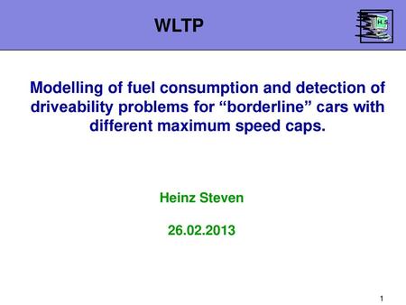 WLTP Modelling of fuel consumption and detection of driveability problems for “borderline” cars with different maximum speed caps. Heinz Steven 26.02.2013.