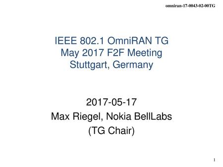 IEEE OmniRAN TG May 2017 F2F Meeting Stuttgart, Germany