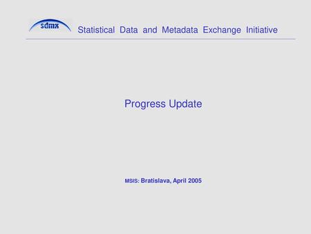 Progress Update MSIS: Bratislava, April 2005