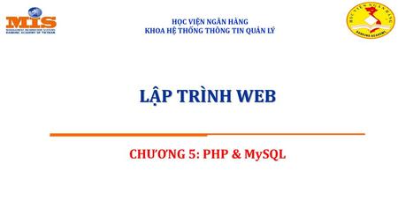 LẬP TRÌNH WEB CHƯƠNG 5: PHP & MySQL.