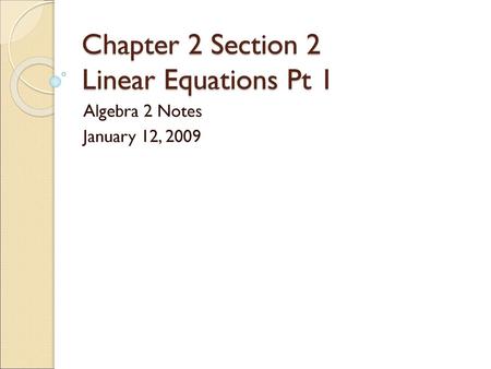Chapter 2 Section 2 Linear Equations Pt 1