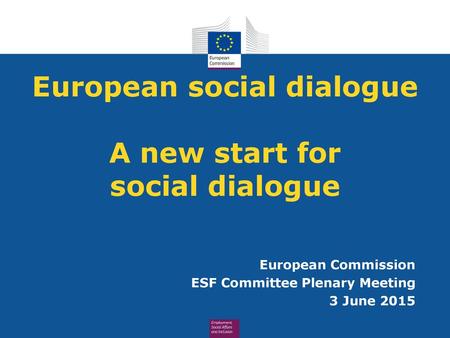 European social dialogue A new start for social dialogue
