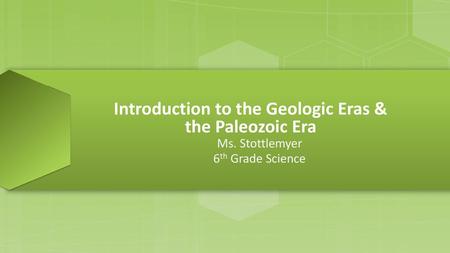 Introduction to the Geologic Eras & the Paleozoic Era