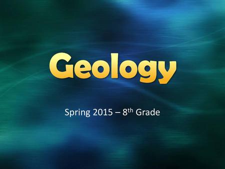Geology Spring 2015 – 8th Grade.
