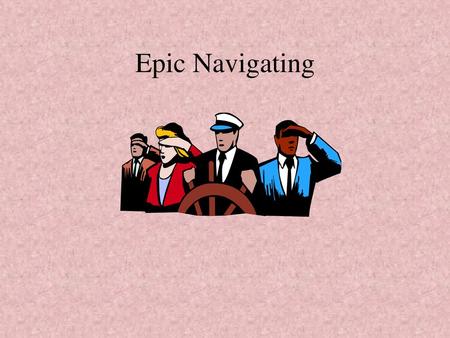 Epic Navigating.
