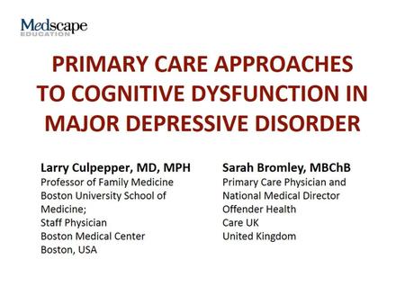 Program Overview. Primary Care Approaches to Cognitive Dysfunction in Major Depressive Disorder.