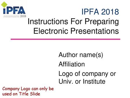 IPFA 2018 Instructions For Preparing Electronic Presentations