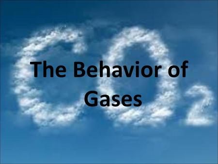The Behavior of Gases.
