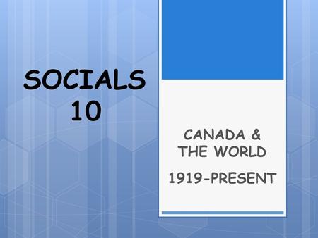 CANADA & THE WORLD 1919-PRESENT