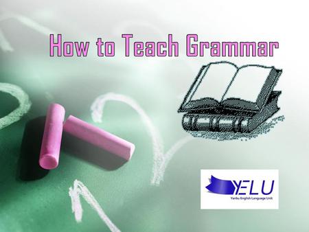 How to Teach Grammar 28/02/1440 How to Teach grammar