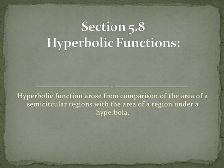 Section 5.8 Hyperbolic Functions: